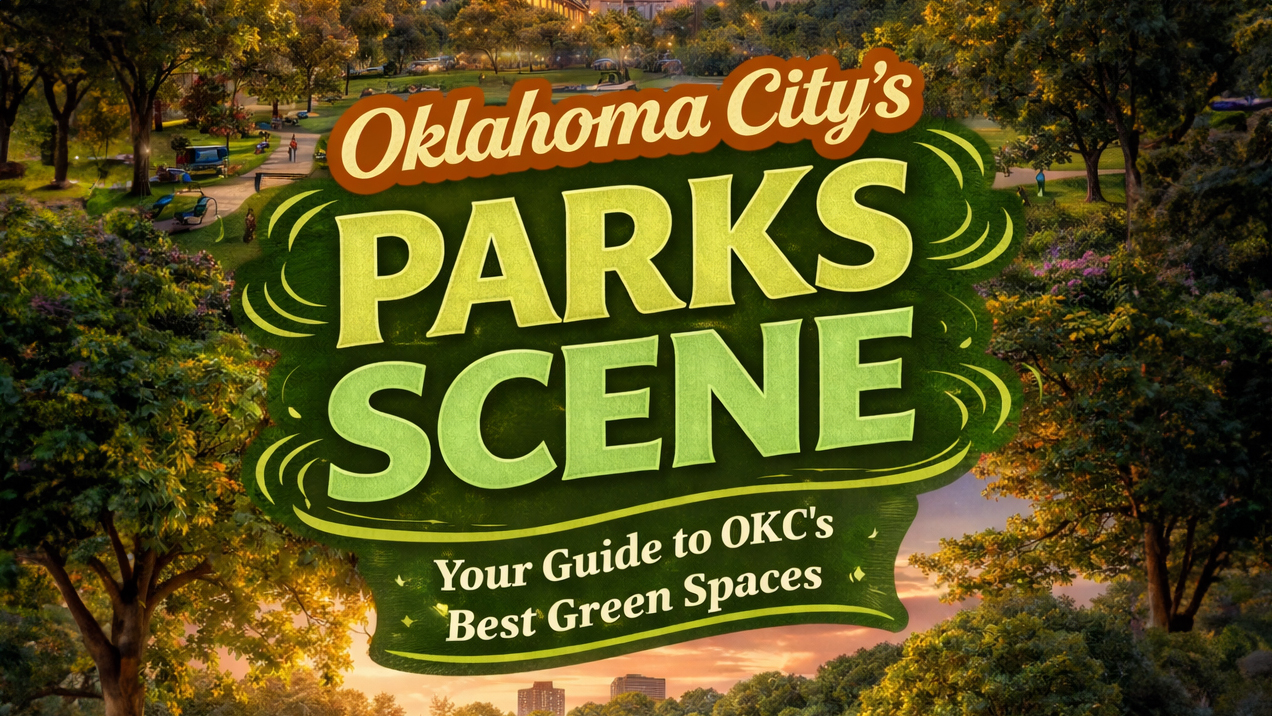 Oklahoma City's Parks Scene: Your Guide to OKC's Best Green Spaces